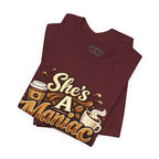 She's A Maniac Unisex Coffee Tee