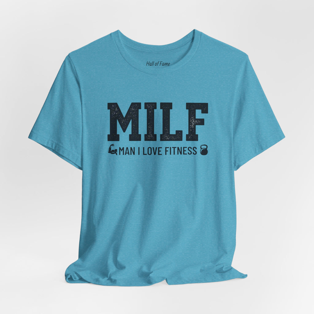 MILF “Man I Love Fitness” T-Shirt