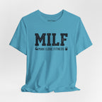 MILF “Man I Love Fitness” T-Shirt