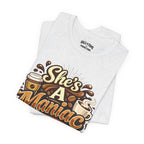 She's A Maniac Unisex Coffee Tee