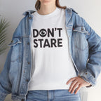 Don’t Stare Unisex Shirt