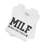 MILF “Man I Love Fitness” T-Shirt