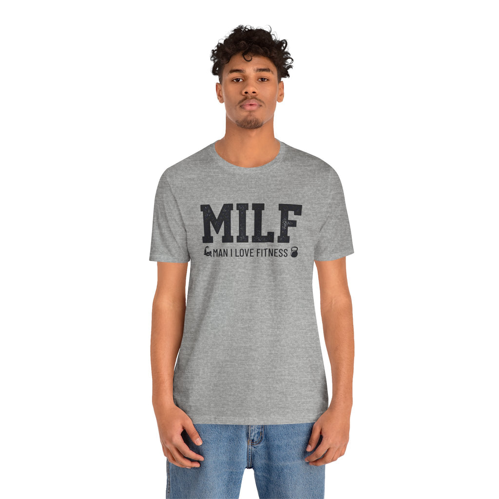 MILF “Man I Love Fitness” T-Shirt