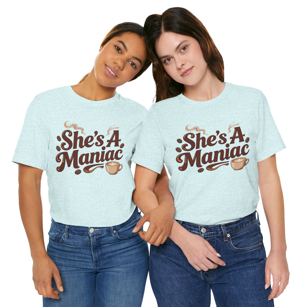 She's A Maniac Unisex Coffee Tee