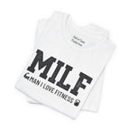 MILF “Man I Love Fitness” T-Shirt