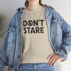 Don’t Stare Unisex Shirt