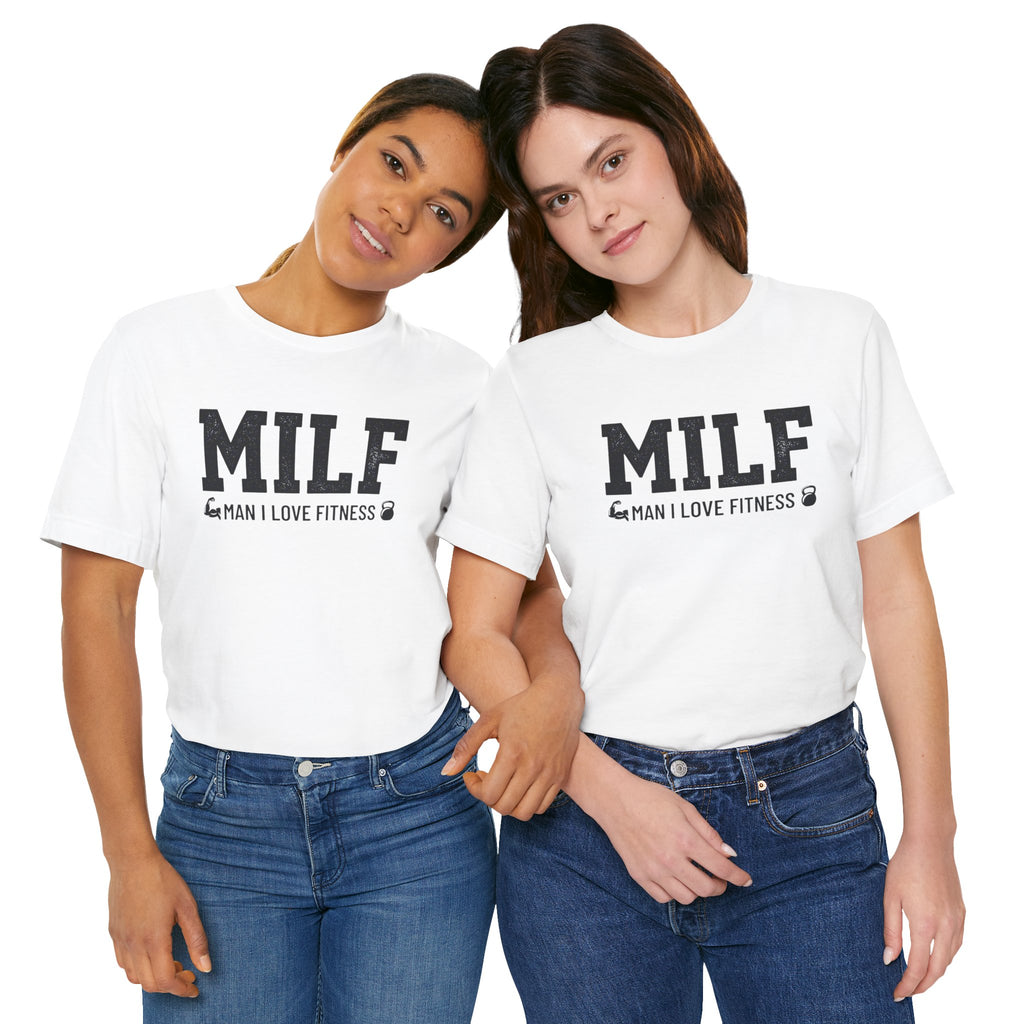 MILF “Man I Love Fitness” T-Shirt