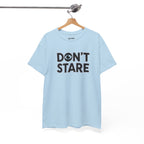 Don’t Stare Unisex Shirt