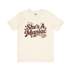 She's A Maniac Unisex Coffee Tee