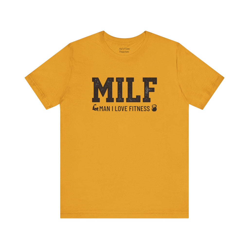 MILF “Man I Love Fitness” T-Shirt