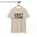 Don’t Stare Unisex Shirt