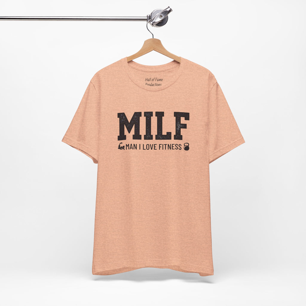 MILF “Man I Love Fitness” T-Shirt