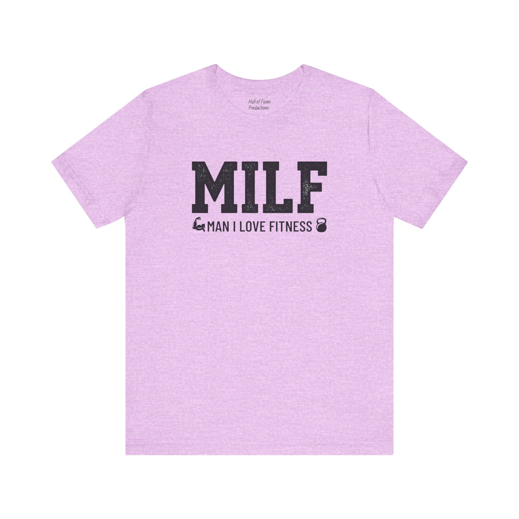 MILF “Man I Love Fitness” T-Shirt