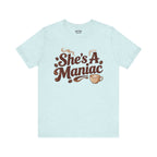 She's A Maniac Unisex Coffee Tee