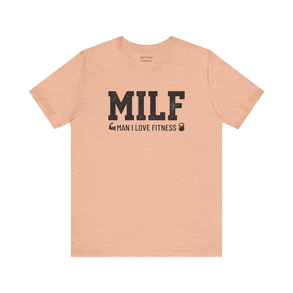MILF “Man I Love Fitness” T-Shirt