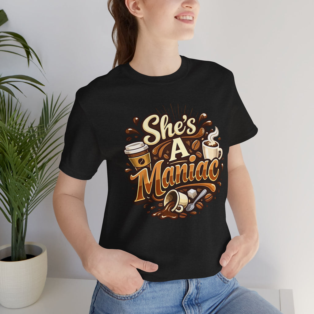 She's A Maniac Unisex Coffee Tee