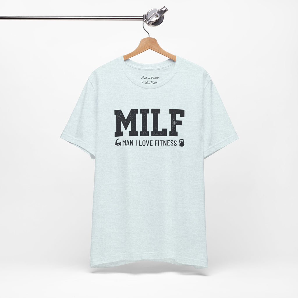 MILF “Man I Love Fitness” T-Shirt