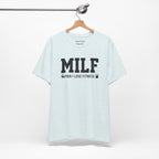 MILF “Man I Love Fitness” T-Shirt
