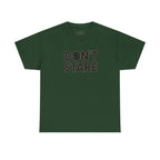 Don’t Stare Unisex Shirt