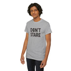 Don’t Stare Unisex Shirt