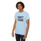 Don’t Stare Unisex Shirt