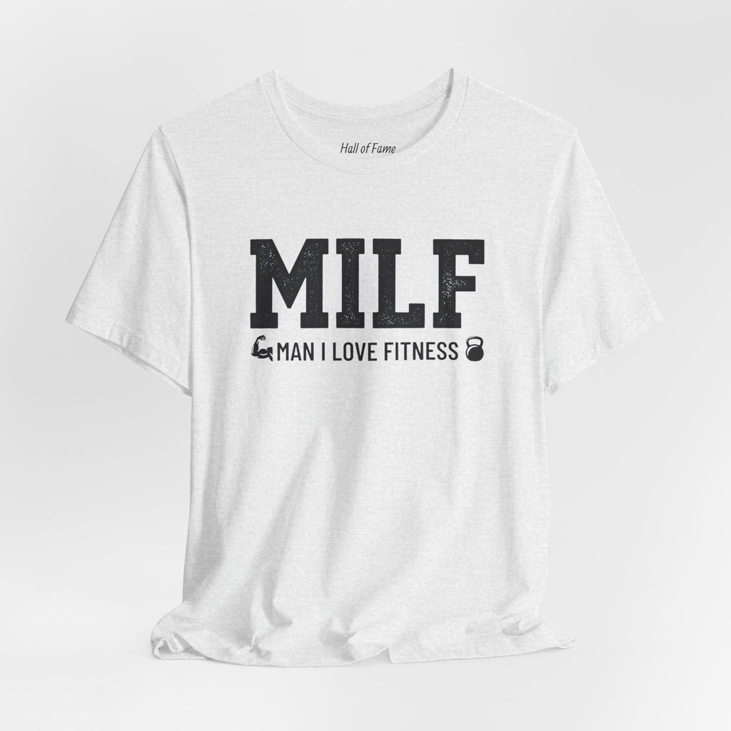 MILF “Man I Love Fitness” T-Shirt