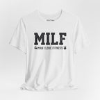 MILF “Man I Love Fitness” T-Shirt