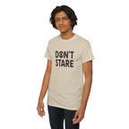 Don’t Stare Unisex Shirt