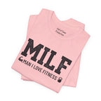 MILF “Man I Love Fitness” T-Shirt