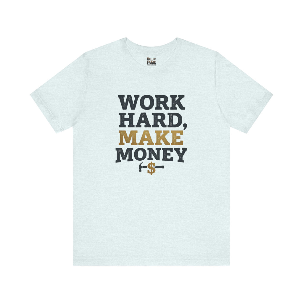 Work Hard Make Money T-Shirt