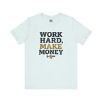 Work Hard Make Money T-Shirt