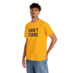 Don’t Stare Unisex Shirt