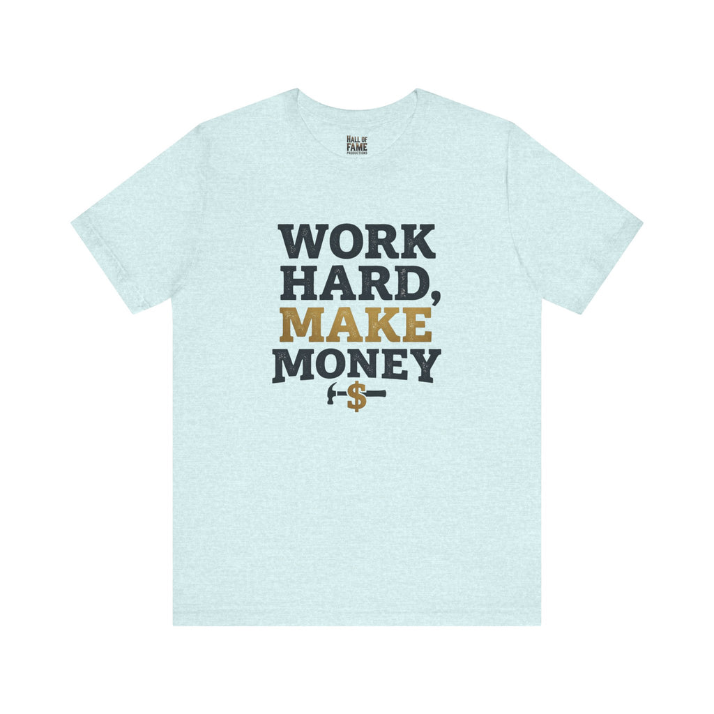 Work Hard Make Money T-Shirt