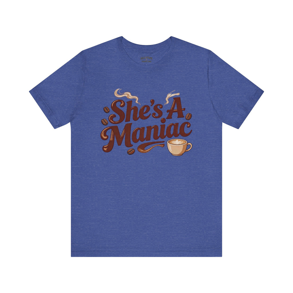 She's A Maniac Unisex Coffee Tee