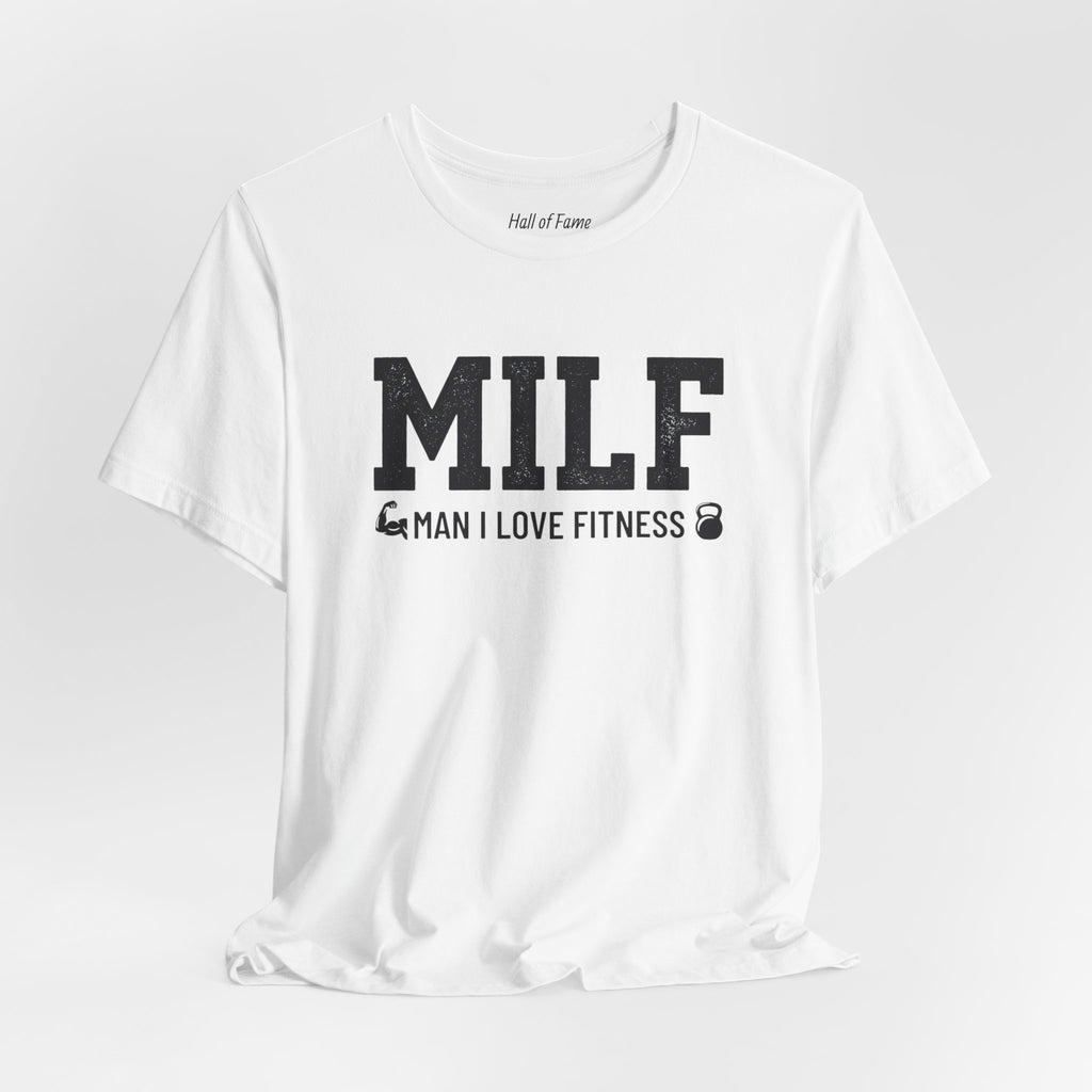 MILF “Man I Love Fitness” T-Shirt