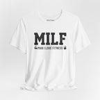 MILF “Man I Love Fitness” T-Shirt
