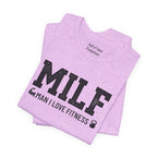 MILF “Man I Love Fitness” T-Shirt
