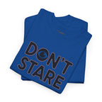 Don’t Stare Unisex Shirt