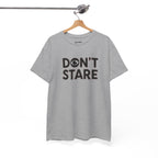 Don’t Stare Unisex Shirt