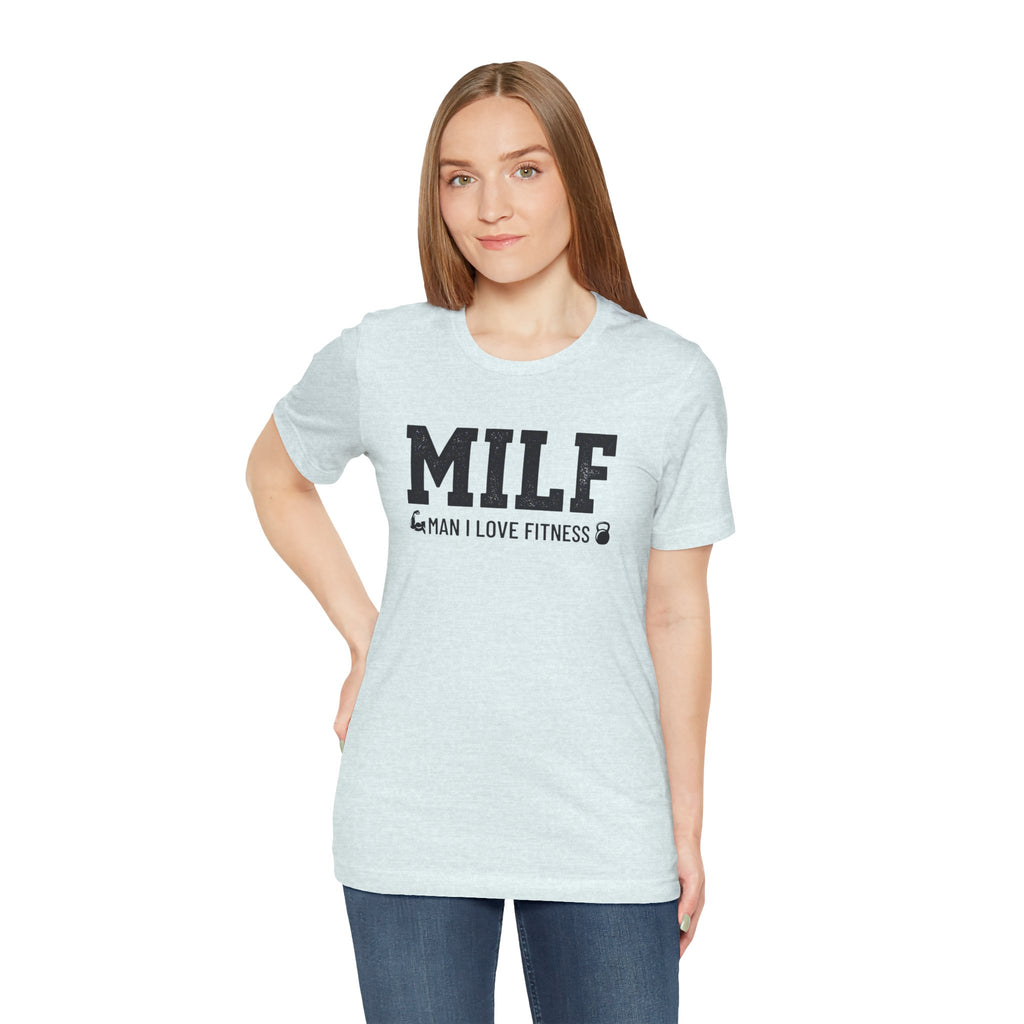 MILF “Man I Love Fitness” T-Shirt