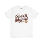She's A Maniac Unisex Coffee Tee