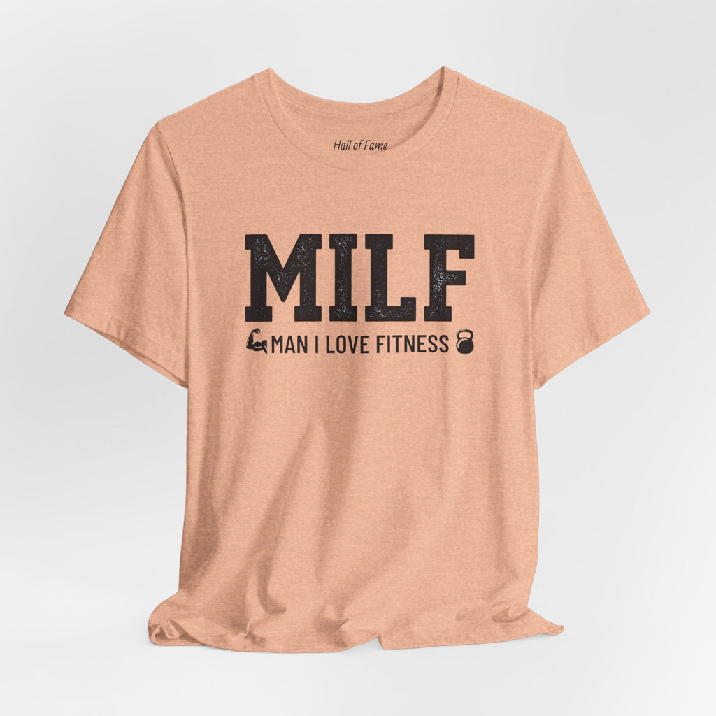 MILF “Man I Love Fitness” T-Shirt