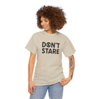 Don’t Stare Unisex Shirt