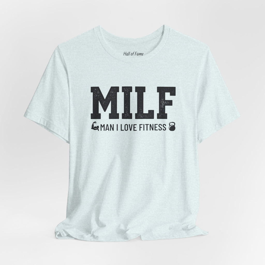 MILF “Man I Love Fitness” T-Shirt