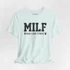 MILF “Man I Love Fitness” T-Shirt