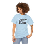Don’t Stare Unisex Shirt