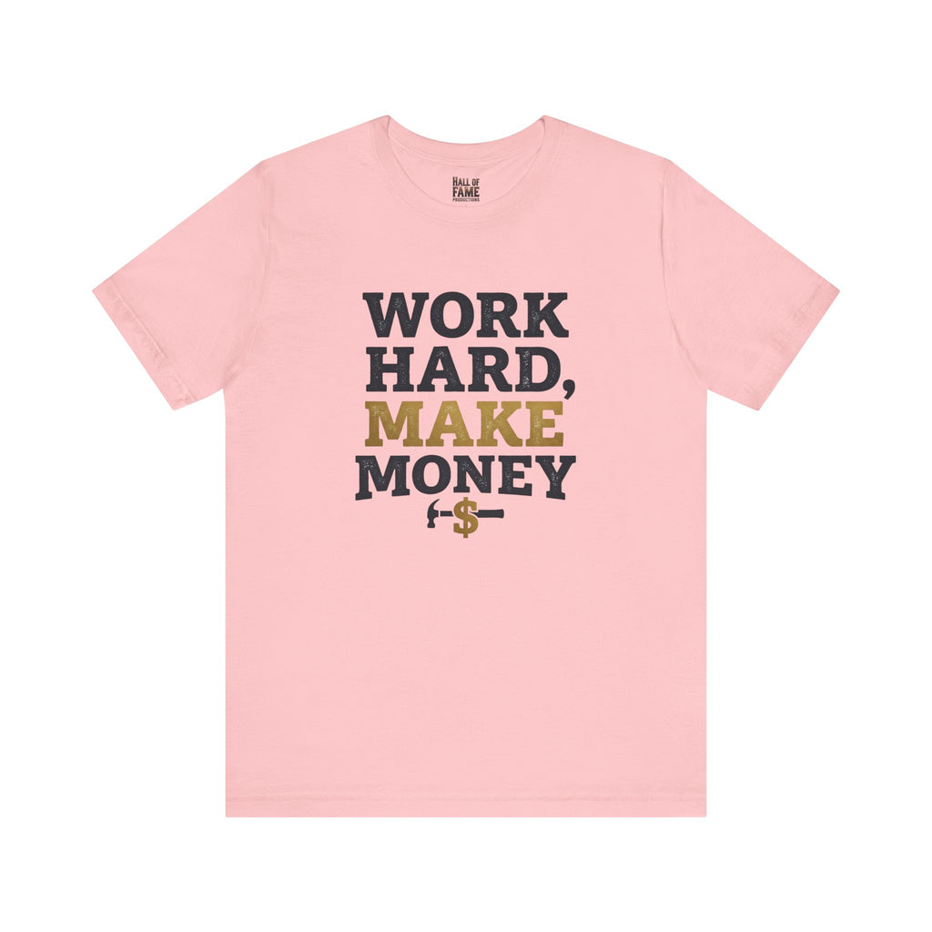 Work Hard Make Money T-Shirt