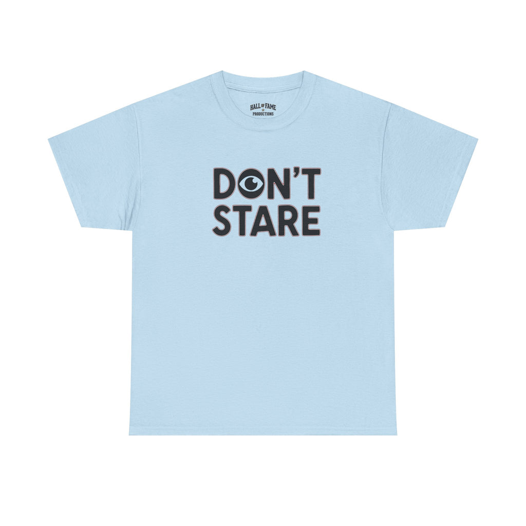 Don’t Stare Unisex Shirt