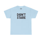Don’t Stare Unisex Shirt