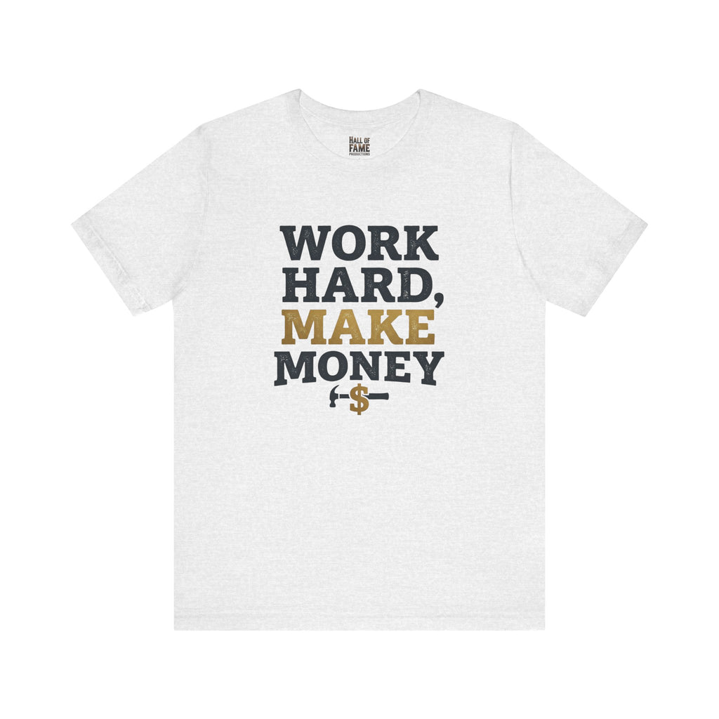 Work Hard Make Money T-Shirt